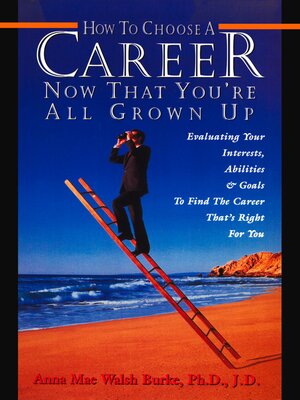 cover image of How to Choose a Career Now That You're All Grown Up